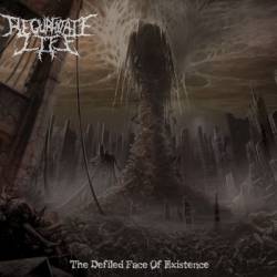 Regurgitate Life : The Defiled Face of Existence Regurgitate Life : The Defiled Face of Existence